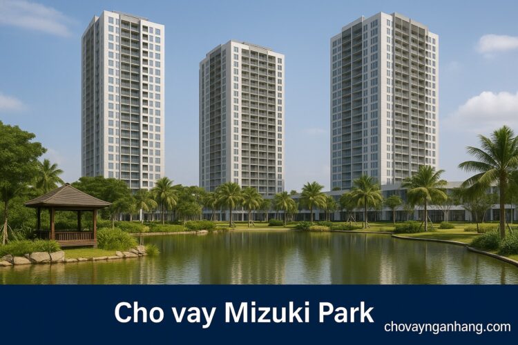 Mizuki Park - cho vay mua nhà dự án lãi suất thấp