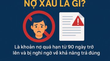 Cá nhân bị nợ xấu là gì? Ngân hàng có cho vay nợ xấu không