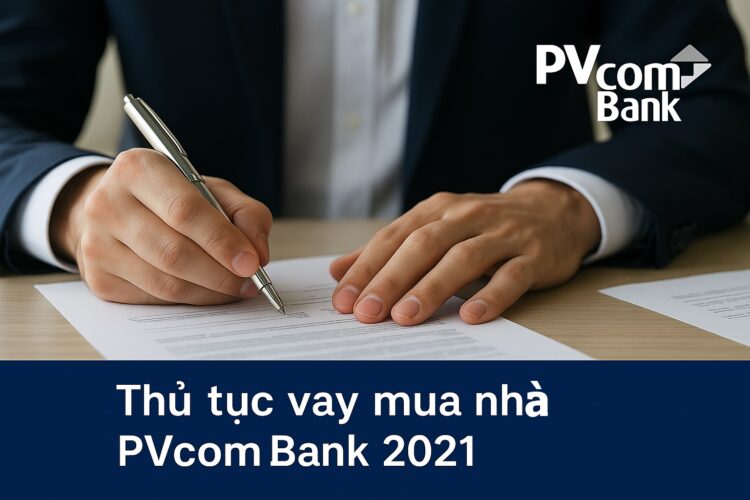 Thủ tục vay mua nhà PVcombank
