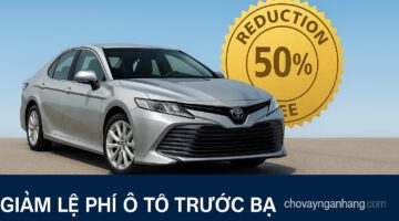 Giảm lệ phí ô tô trước bạ 50%, thời điểm vàng để vay mua ô tô
