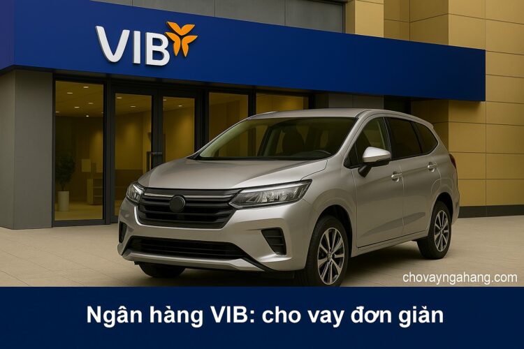 Vay mua xe ô tô lãi suất thấp tại ngân hàng VIB: Giải pháp tài chính tối ưu cho mọi nhu cầu Vay mua xe ô tô lãi suất thấp tại ngân hàng VIB.