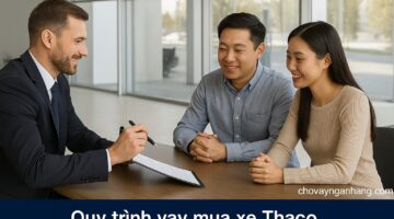 Quy Trình vay xe Thaco như thế nào?