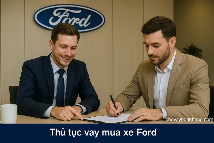 Thủ tục Vay mua xe ô tô Ford - Duyệt nhanh chóng, lãi suất cạnh tranh