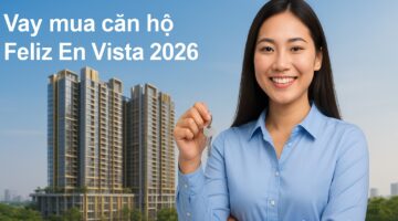Vay mua căn hộ Feliz En Vista chính chủ, ưu đãi hấp dẫn tại VIB