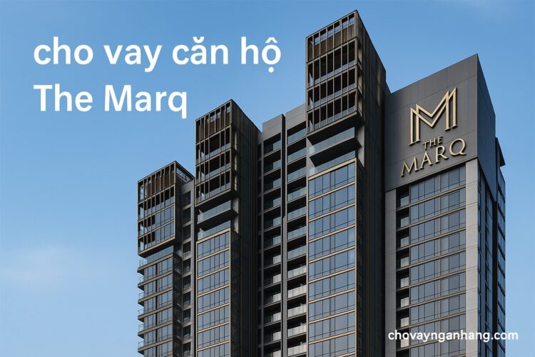 Vay mua căn hộ Marq : Lãi suất từ 5,9%, miễn trả gốc 5 năm Vay mua căn hộ Marq : Lãi suất từ 5,9%, miễn trả gốc 5 năm