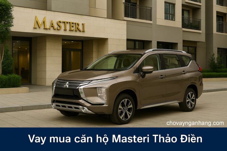 Vay mua căn hộ Masteri Thảo Điền và những điều bạn cần biết Vay mua căn hộ Masteri Thảo Điền và những điều bạn cần biết