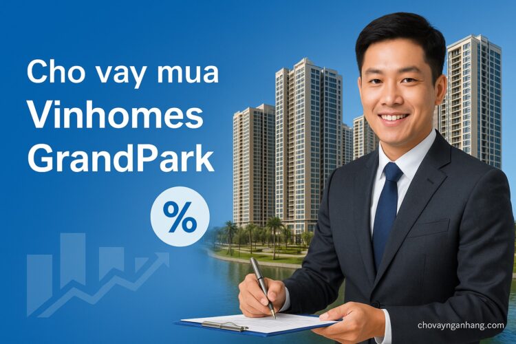 Vay mua căn hộ Vinhomes Grand Park và những sự thật bất ngờ Vay mua căn hộ Vinhomes Grand Park và những sự thật bất ngờ