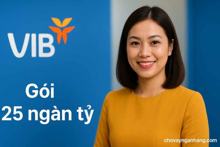 Gói vay 25.000 tỷ VIB – Lãi suất ưu đãi cho vay mua nhà phố và căn hộ