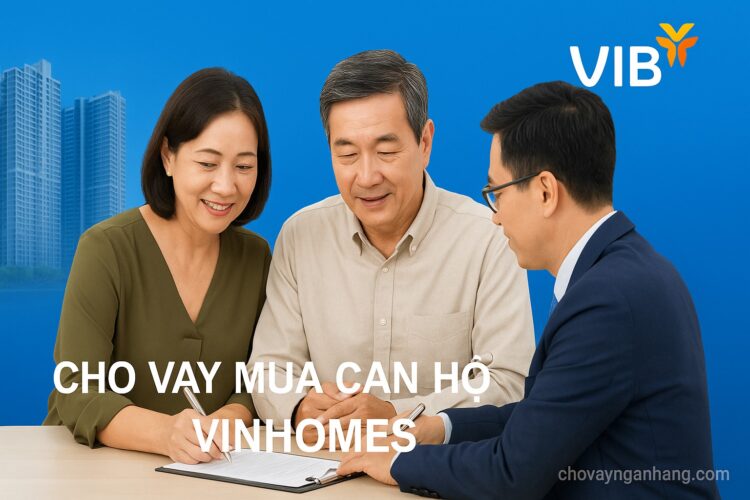 Cho vay mua căn hộ Vinhomes – Cập nhật lãi suất mới nhất 2025 -2026 Cho vay mua các căn hộ dự án của Vinhomes – Cập nhật lãi suất mới nhất 2025